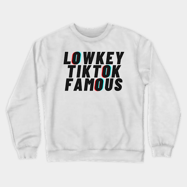 LowKey Tiktok Famous Crewneck Sweatshirt by duaaalshabib